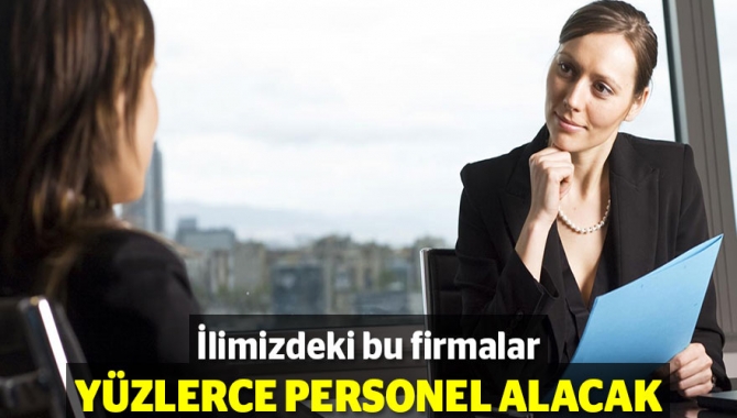 Kentimizdeki çok sayıda prestijli firma, bünyesinde çalışmak üzere yüzlerce personel