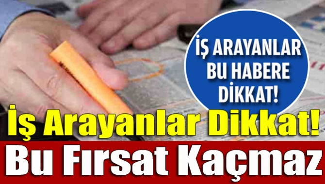 Kentimizde çok sayıda firma yüzlerce eleman arıyor