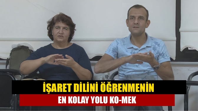 Halk üniversitesi KO-MEK şimdi de işaret dili eğitimleriyle sessiz dünyanın