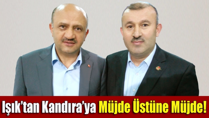 Başbakan Yardımcısı Fikri Işık, Kandıra’ya müjde üstüne müjde verdi.