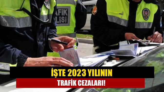 Yeniden Değerleme Oranı ile birlikte 2023 yılının trafik cezaları belli