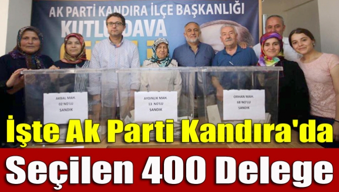 AK Parti’de ilçelerde yapılan delege seçimlerinin ardından Kandıra’daki 400 delege