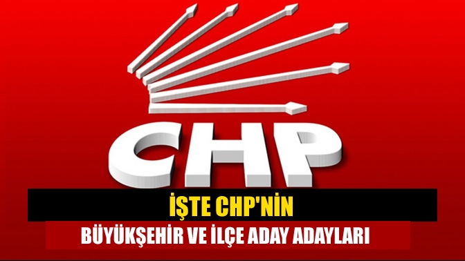 Cumhuriyet Halk Partisi’nde 12 ilçe ve Büyükşehir’de toplam 25 belediye