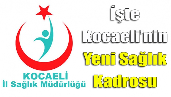 Kocaeli İl Sağlık Müdürlüğü ve hastane başhekim atamaları yapıldı. 12