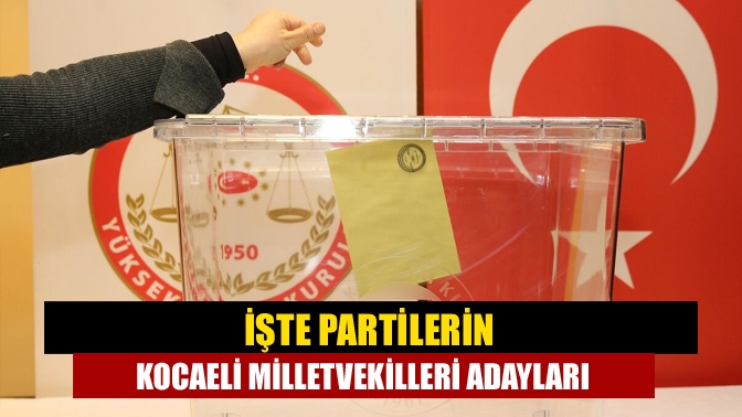 14 Mayıs Pazar günü yapılacak olan 28.dönem Milletvekili adayları belli