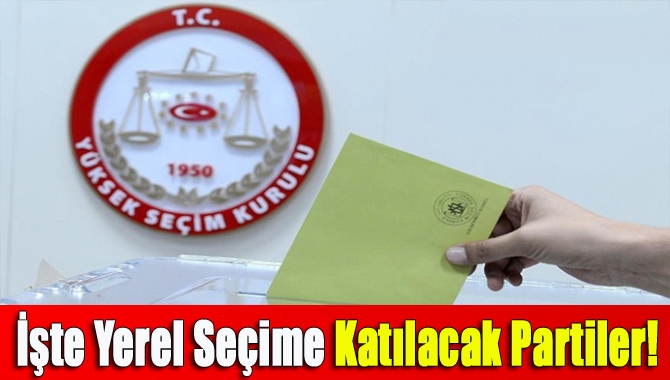 Yüksek Seçim Kurulu, 31 Mart Yerel Seçimine katılabilecek partileri açıkladı.