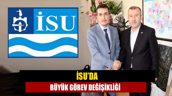 İSU Genel Müdürlüğü’nde yeni kurulan birimler ile bazı şube müdürlüklerinde