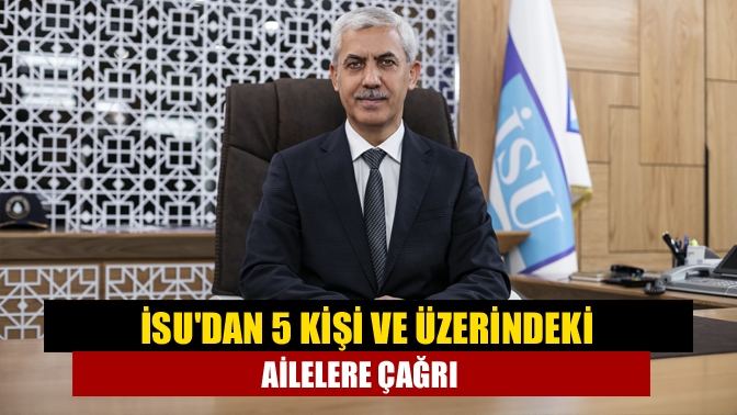 Kocaeli Büyükşehir Belediyesi İSU Genel Müdürlüğü, hanede 5 kişi ve