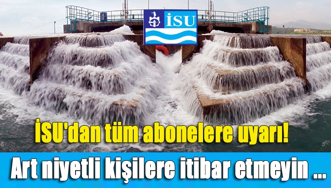 İSU Genel Müdürlüğü’nden yapılan açıklamada, son günlerde musluk suyuna ilişkin