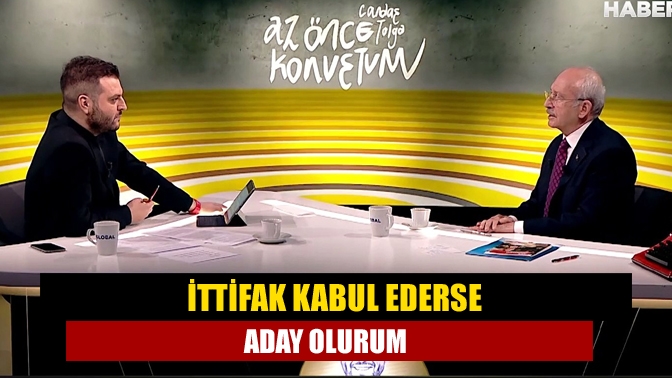 Kemal Kılıçdaroğlu, Millet İttifakı'nda bulunan diğer partilerin kabul etmesi halinde