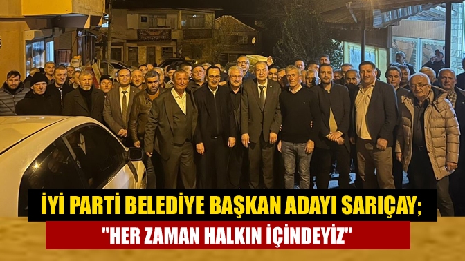 Kandıra İYİ Parti belediye başkan adayı Semih Sarıçay ve ekibine