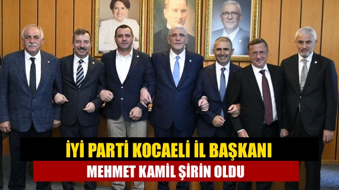 Avukat Mehmet Kamil Şirin, İYİ Parti Kocaeli İl Başkanlığı görevine