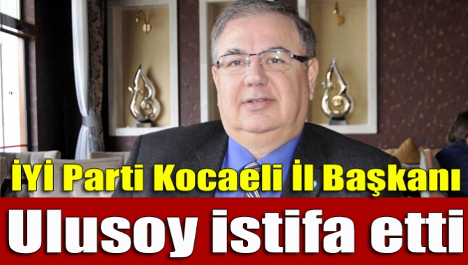 İYİ Parti Kocaeli İl Başkanlığı görevine bir hafta önce atanan
