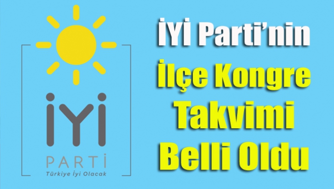 İYİ Parti’de ilçe kongre tarihleri belli oldu.  19 Şubat