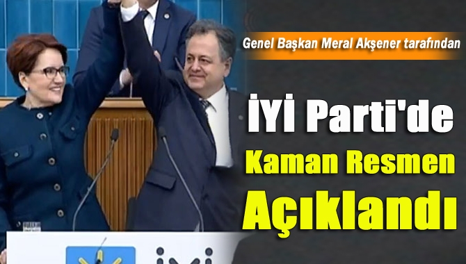 İYİ Parti Büyükşehir adayı Serdar Kaman'ın ismi, Genel Başkan Meral