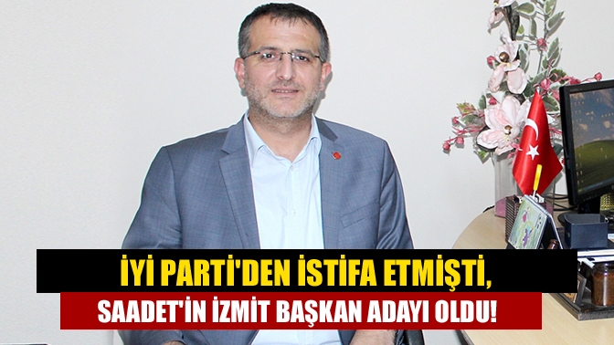 İYİ Parti’den istiva eden Sinan Yolcu, Saadet Partisine geri döndü,
