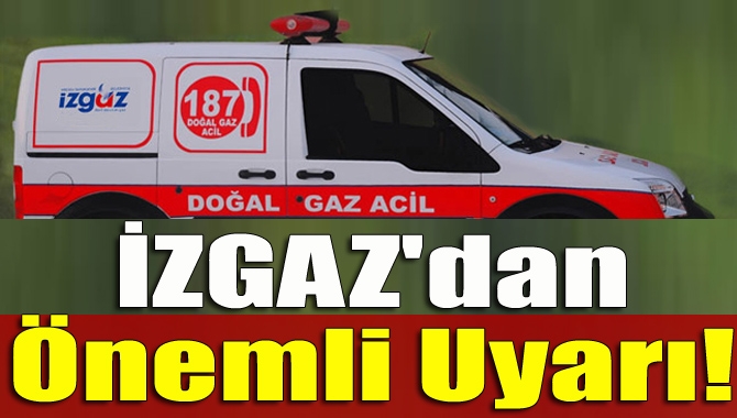 İzgaz, Meteoroloji'nin şiddetli lodos olacağı bilgisine dayanarak karbonmonoksit zehirlenmelerine karşı
