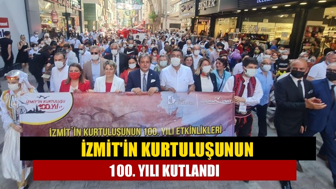 İzmit'in düşman işgalinden kurtuluşunun 100. yılı kutlandı. Kutlamalar kortej ile
