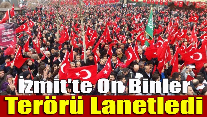 Kocaeli’de düzenlenen 'Teröre Lanet Kardeşliğe Evet' yürüyüşüne binlerce vatandaş katıldı