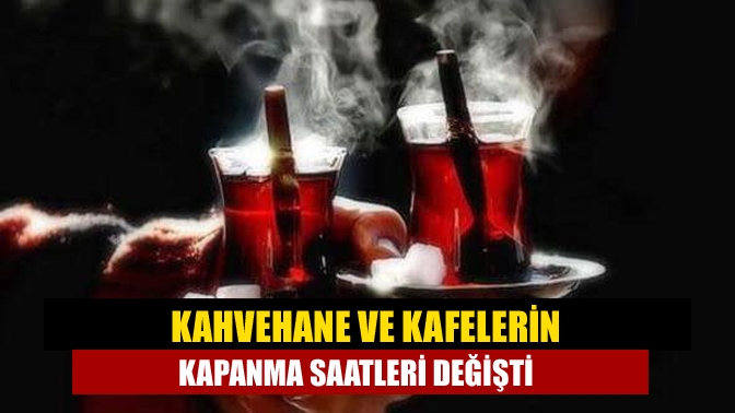 Ramazan nedeniyle çay ocağı, internet kafe ve kahvehanelerin kapanma saatleri