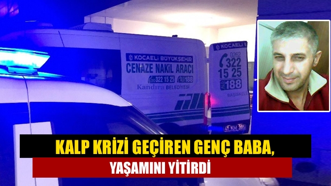 Kandıra Akıncılar Mahalle sakinlerinden 43 yaşındaki Cengiz Şahin geçirdiği kalp