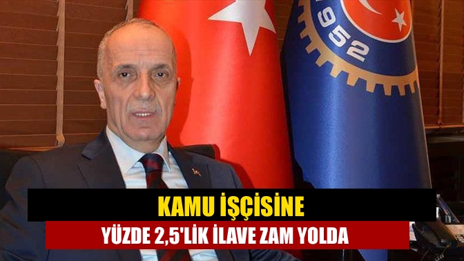 Türk-İş Genel Başkanı Ergün Atalay, memur ve memur emeklisine verilen
