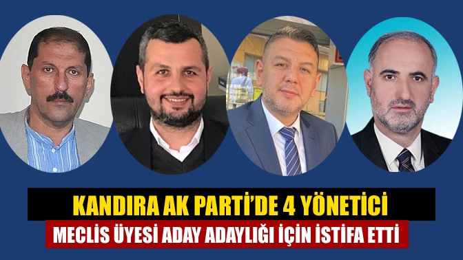 AK Parti Kandıra İlçe Yönetim Kurulu’nda görev yapan 4 yönetici,