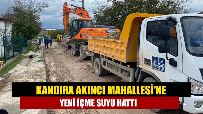 İSU Genel Müdürlüğü, Kandıra Akıncı Mahallesinde yeni içme suyu hattı