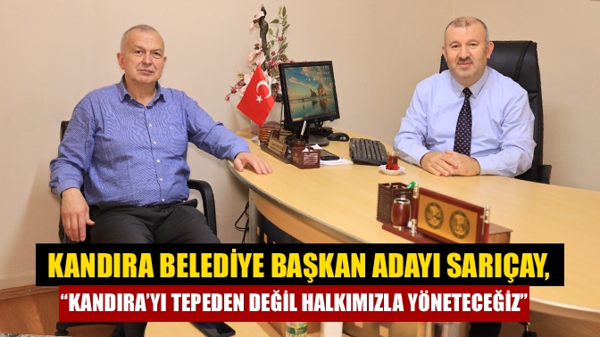 İYİ Parti Kandıra Belediye Başkan Adayı Semih Sarıçay, gazetemizi ziyaret