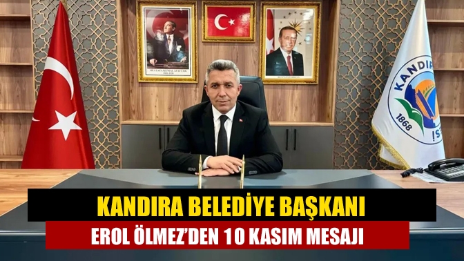 Kandıra Belediye Başkanı Erol Ölmez, “10 Kasım Atatürk’ü Anma Günü”