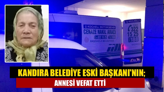 Kandıra eski Belediye Başkanı Ercüment Şahin'in annesi Canan Şahin (83)