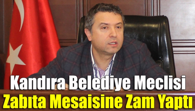 Kandıra Belediye Meclisi 260 TL olan Zabıta personeli fazla çalışma