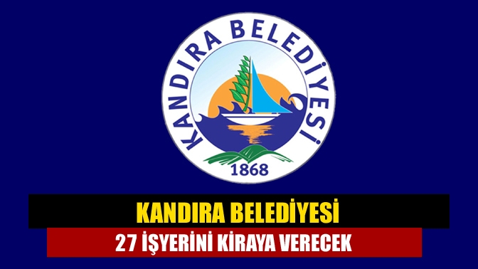 Kandıra Belediyesi 27 işyerini kiralayacak. En pahalısı ise 200 bin