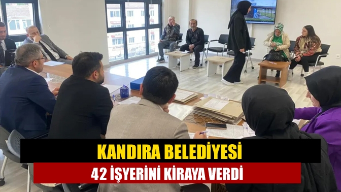 Kandıra Belediyesi, ilçe sınırları içerisinde bulunan 42 işyerinin kiralanması için