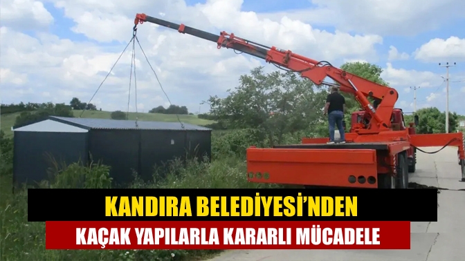 Kandıra Belediyesi, imar kanununa aykırı yapılaşmayla mücadelesini sürdürüyor. Kaçak konteyner