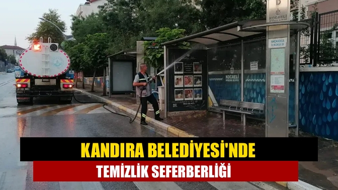 Kandıra Belediyesi tarafından titizlikle sürdürülen temizlik çalışmaları aralıksız devam ediyor