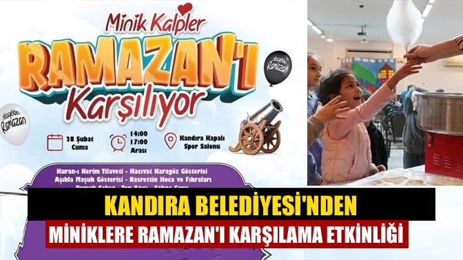Kandıra Belediyesi, Kandıralı çocuklar için "Minik Kalpler Ramazanı Karşılıyor" etkinliği