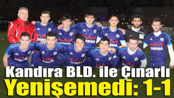 U-19 Lig C Grubu’nda Çınarlıspor, Kandıra GB ile 1-1 berabere