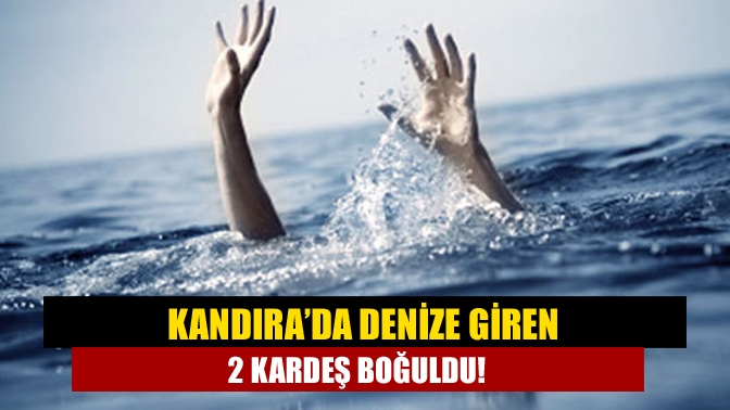 Kandıra'da 16 ve 13 yaşlarındaki iki kardeş serinlemek için girdikleri