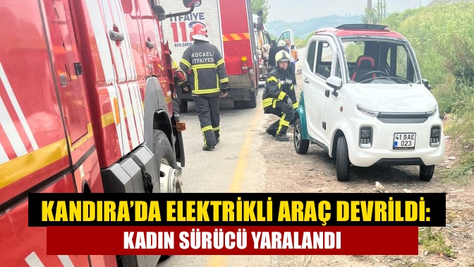 Kandıra Akçakayran mevkiinde direksiyon hâkimiyetini kaybeden kadın sürücü, elektrikli aracını