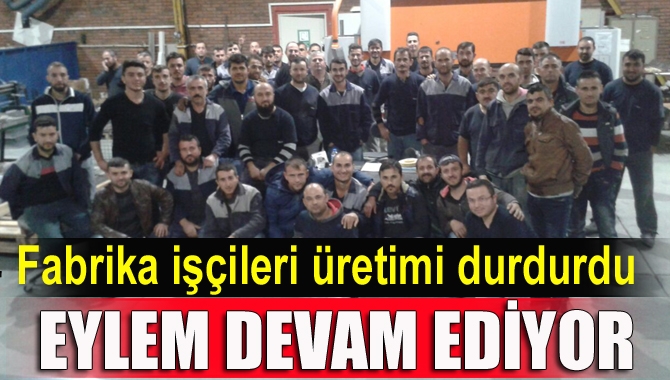 Yüksel Endüstri Fabrikası'nda işten çıkarılan bir kişi için 70 işçinin