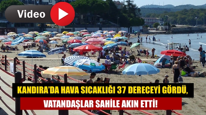 Sonbahar mevsiminde Kandıra’da öğle saatlerinde hava sıcaklığı 37 derece olarak