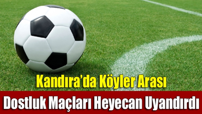 Kandıra’da artık bayramların olmazsa olmazı olan köyler arası dostluk maçları