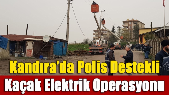 SEDAŞ, Kandıra’nın Akçakayran ve Tekkeli bölgesinde polis destekli kaçak elektrik