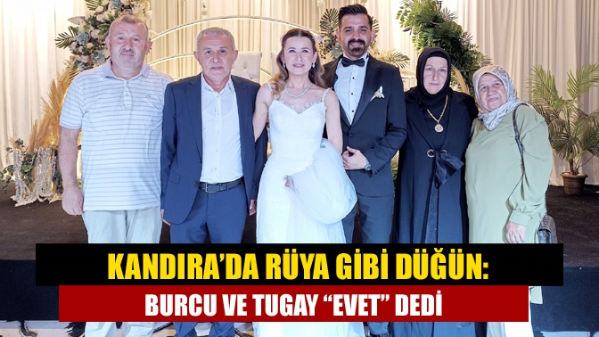 Kandıra İşler Tesisleri’nde gerçekleşen muhteşem düğünle Burcu Bayrakdar ve Tugay