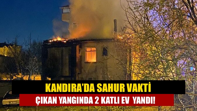 Kandıra Aydınlık Mahallesi’ndeki bulunan evde bu sabah sahur saatinde çıkan