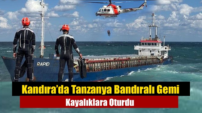 Kandıra’nın Pembe Kayalıklar mevkiinde karaya oturan Tanzanya bandıralı RAPID isimli