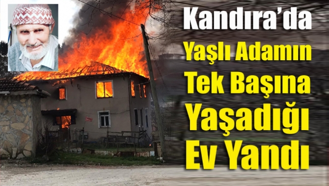 Kandıra Yağcılar köyünde yaşlı adamın tek başına yaşadığı iki katlı