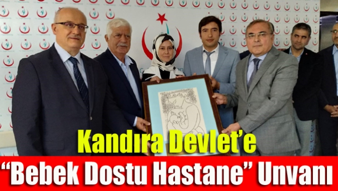 M. Kazım Dinç Kandıra Devlet Hastanesi’ne “Bebek Dostu Hastane” unvanı
