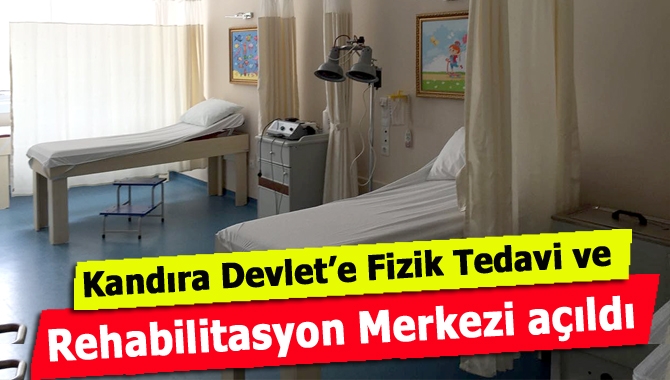 M. Kazım Dinç Kandıra Devlet Hastanesi’nde 6 yatak kapasiteli Fizik